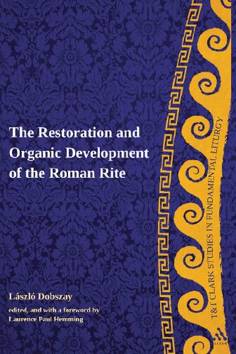 The Restoration and Organic Development of the Roman Rite (T&T Clark Studies in Fundamental Liturgy)