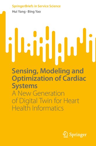 Sensing, Modeling and Optimization of Cardiac Systems: A New Generation of Digital Twin for Heart Health Informatics (SpringerBriefs in Service Science)