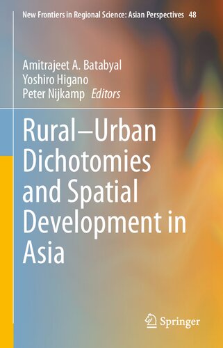 Rural–Urban Dichotomies and Spatial Development in Asia (New Frontiers in Regional Science: Asian Perspectives, 48)