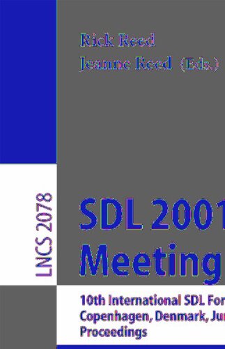 SDL 2001: Meeting UML: 10th International SDL Forum Copenhagen, Denmark, June 27-29, 2001. Proceedings (Lecture Notes in Computer Science, 2078)