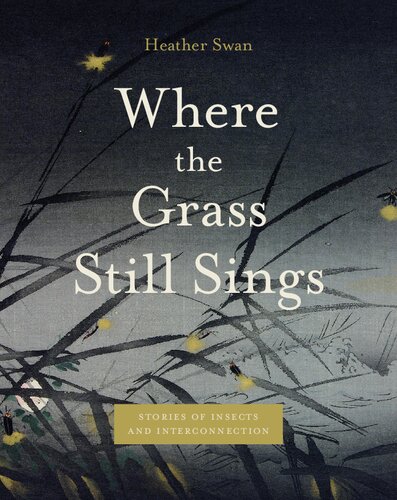 Where the Grass Still Sings: Stories of Insects and Interconnection (Animalibus: Of Animals and Cultures)