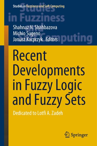 Recent Developments in Fuzzy Logic and Fuzzy Sets (Studies in Fuzziness and Soft Computing, 391)
