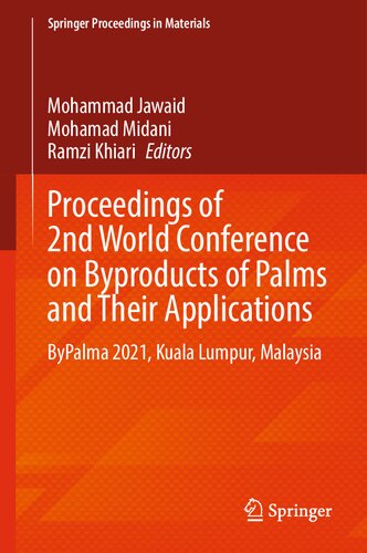 Proceedings of 2nd World Conference on Byproducts of Palms and Their Applications: ByPalma 2021, Kuala Lumpur, Malaysia (Springer Proceedings in Materials, 19)