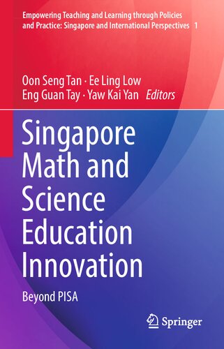 Singapore Math and Science Education Innovation: Beyond PISA (Empowering Teaching and Learning through Policies and Practice: Singapore and International Perspectives, 1)