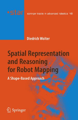Spatial Representation and Reasoning for Robot Mapping: A Shape-Based Approach (Springer Tracts in Advanced Robotics, 48)