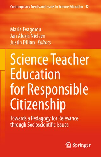 Science Teacher Education for Responsible Citizenship: Towards a Pedagogy for Relevance through Socioscientific Issues (Contemporary Trends and Issues in Science Education, 52)