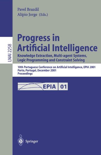 Progress in Artificial Intelligence: Knowledge Extraction, Multi-agent Systems, Logic Programming, and Constraint Solving: 10th Portuguese Conference ... (Lecture Notes in Computer Science, 2258)