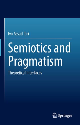 Semiotics and Pragmatism: Theoretical Interfaces
