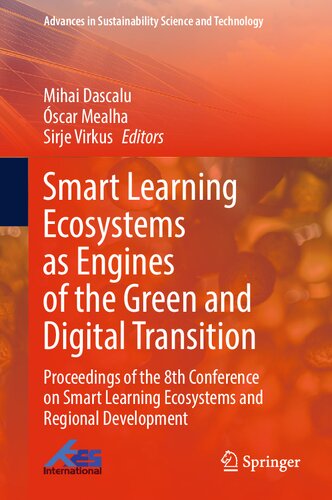 Smart Learning Ecosystems as Engines of the Green and Digital Transition: Proceedings of the 8th Conference on Smart Learning Ecosystems and Regional ... in Sustainability Science and Technology)