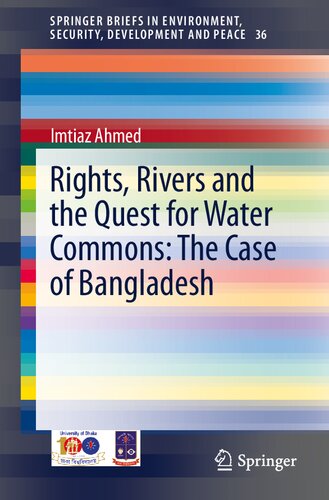 Rights, Rivers and the Quest for Water Commons: The Case of Bangladesh (SpringerBriefs in Environment, Security, Development and Peace)
