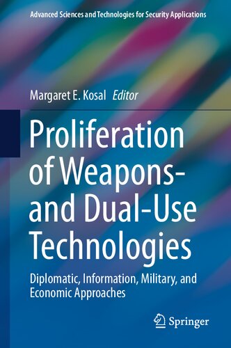 Proliferation of Weapons- and Dual-Use Technologies: Diplomatic, Information, Military, and Economic Approaches (Advanced Sciences and Technologies for Security Applications)