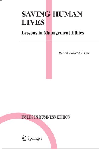 Saving Human Lives: Lessons in Management Ethics (Issues in Business Ethics, 21)