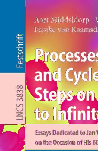 Processes, Terms and Cycles: Steps on the Road to Infinity: Essays Dedicated to Jan Willem Klop on the Occasion of his 60th Birthday (Lecture Notes in Computer Science, 3838)