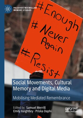 Social Movements, Cultural Memory and Digital Media: Mobilising Mediated Remembrance (Palgrave Macmillan Memory Studies)