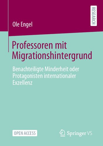 Professoren mit Migrationshintergrund: Benachteiligte Minderheit oder Protagonisten internationaler Exzellenz (German Edition)