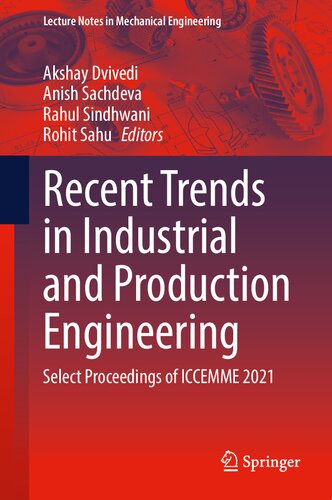 Recent Trends in Industrial and Production Engineering: Select Proceedings of ICCEMME 2021 (Lecture Notes in Mechanical Engineering)