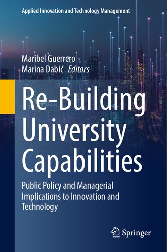 Re-Building University Capabilities: Public Policy and Managerial Implications to Innovation and Technology (Applied Innovation and Technology Management)