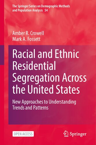 Racial and Ethnic Residential Segregation Across the United States: New Approaches to Understanding Trends and Patterns (The Springer Series on Demographic Methods and Population Analysis, 54)