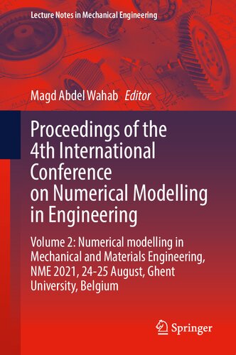 Proceedings of the 4th International Conference on Numerical Modelling in Engineering: Volume 2: Numerical modelling in Mechanical and Materials ... (Lecture Notes in Mechanical Engineering)