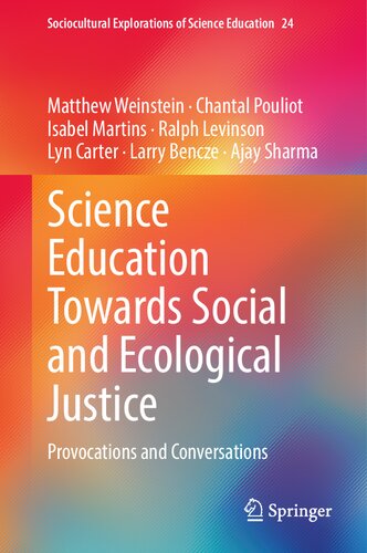 Science Education Towards Social and Ecological Justice: Provocations and Conversations (Sociocultural Explorations of Science Education, 24)