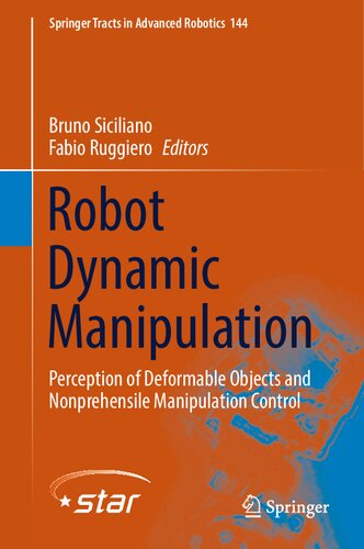 Robot Dynamic Manipulation: Perception of Deformable Objects and Nonprehensile Manipulation Control (Springer Tracts in Advanced Robotics, 144)