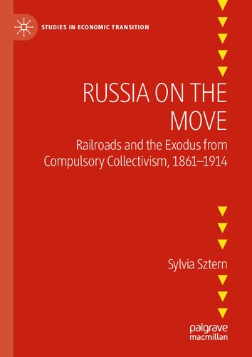 Russia on the Move: Railroads and the Exodus from Compulsory Collectivism, 1861–1914 (Studies in Economic Transition)