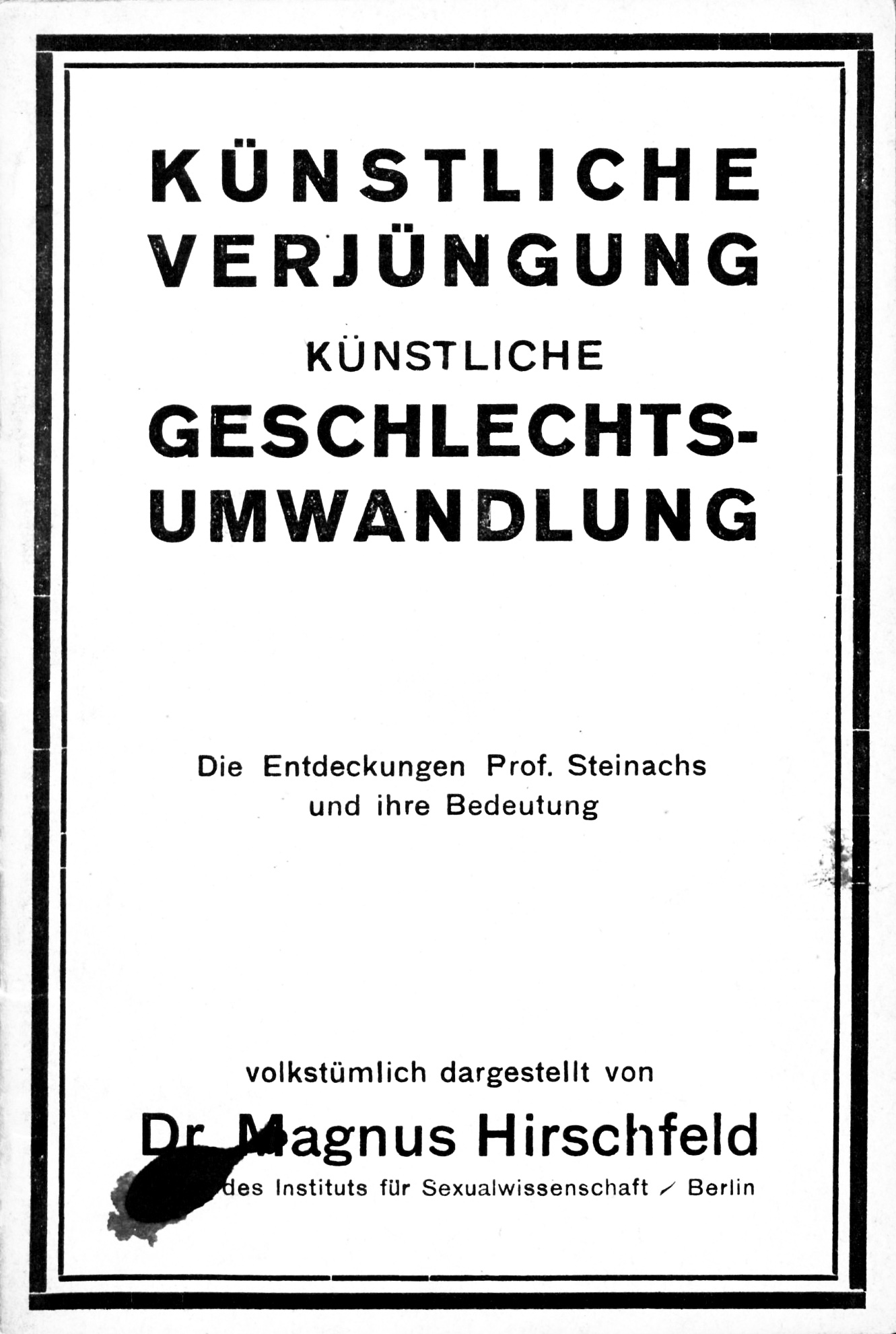Künstliche Verjüngung, künstliche Geschlechtsumwandlung: Die Entdeckungen Prof. Steinachs und ihre Bedeutung