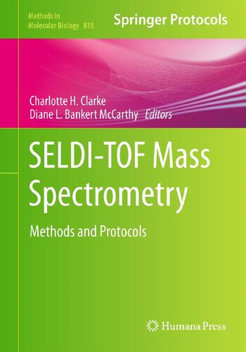 SELDI-TOF Mass Spectrometry: Methods and Protocols (Methods in Molecular Biology, 818)