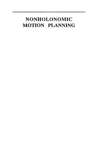Nonholonomic Motion Planning (The Springer International Series in Engineering and Computer Science, 192)