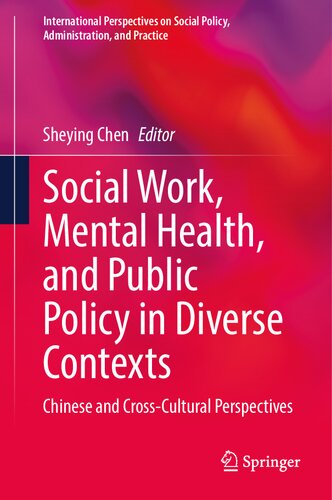 Social Work, Mental Health, and Public Policy in Diverse Contexts: Chinese and Cross-Cultural Perspectives (International Perspectives on Social Policy, Administration, and Practice)