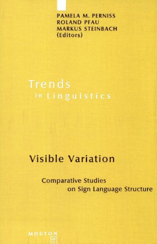 Visible Variation: Comparative Studies on Sign Language Structure (TiLSM 188) (Trends in Linguistics. Studies and Monographs)