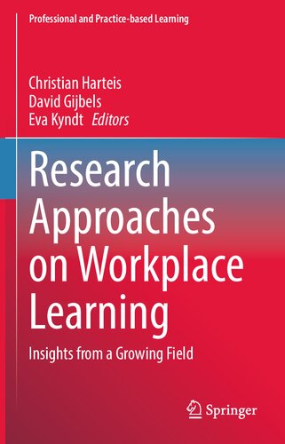 Research Approaches on Workplace Learning: Insights from a Growing Field (Professional and Practice-based Learning, 31)