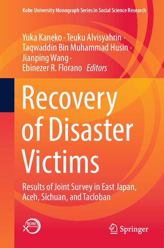 Recovery of Disaster Victims: Results of Joint Survey in East Japan, Aceh, Sichuan, and Tacloban (Kobe University Monograph Series in Social Science Research)