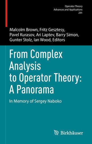 From Complex Analysis to Operator Theory: A Panorama: In Memory of Sergey Naboko (Operator Theory: Advances and Applications, 291)