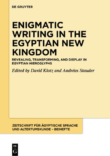 Enigmatic Writing in the Egyptian New Kingdom I: Revealing, Transforming, and Display in Egyptian Hieroglyphs
