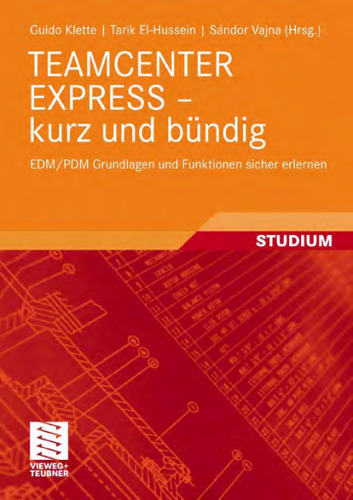TEAMCENTER EXPRESS - kurz und bundig: EDM PDM Grundlagen und Funktionen sicher erlernen