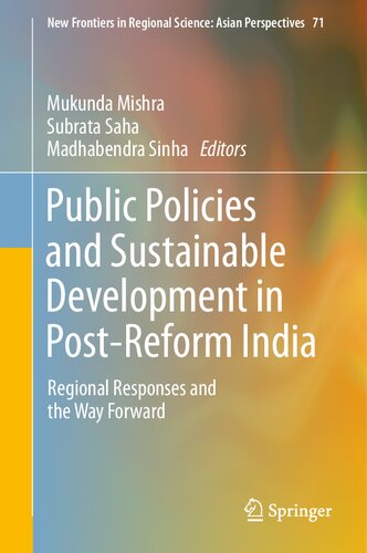 Public Policies and Sustainable Development in Post-Reform India: Regional Responses and the Way Forward (New Frontiers in Regional Science: Asian Perspectives, 71)