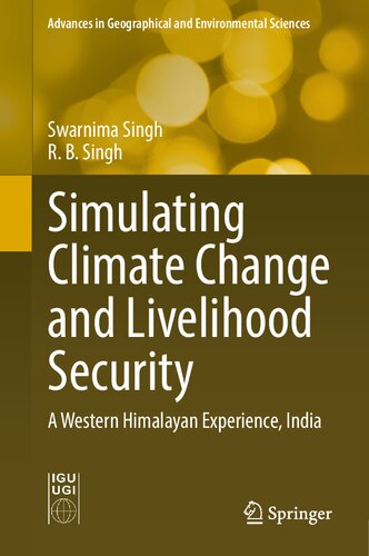 Simulating Climate Change and Livelihood Security: A Western Himalayan Experience, India (Advances in Geographical and Environmental Sciences)