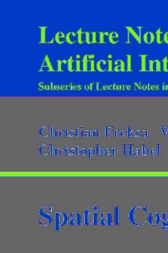 Spatial Cognition II: Integrating Abstract Theories, Empirical Studies, Formal Methods, and Practical Applications (Lecture Notes in Computer Science, 1849)