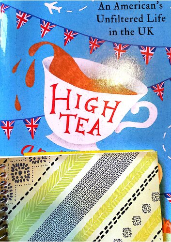 High tea and the lowdown: an Americans unfiltered life in the uk