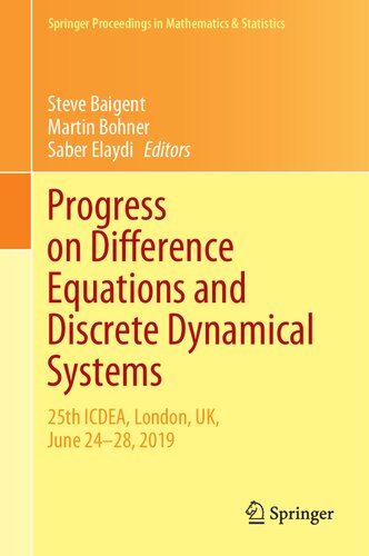 Progress on Difference Equations and Discrete Dynamical Systems: 25th ICDEA, London, UK, June 24–28, 2019 (Springer Proceedings in Mathematics & Statistics, 341)