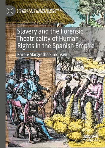 Slavery and the Forensic Theatricality of Human Rights in the Spanish Empire: Man or Citizen? (Palgrave Studies in Literature, Culture and Human Rights)
