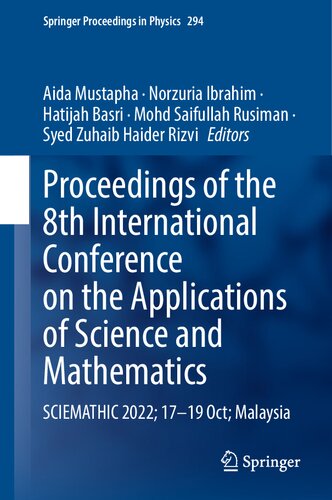 Proceedings of the 8th International Conference on the Applications of Science and Mathematics: SCIEMATHIC 2022; 17―19 Oct; Malaysia (Springer Proceedings in Physics, 294)