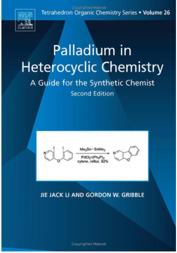 Palladium in Heterocyclic Chemistry, Volume 26, Second Edition: A Guide for the Synthetic Chemist (Tetrahedron Organic Chemistry)