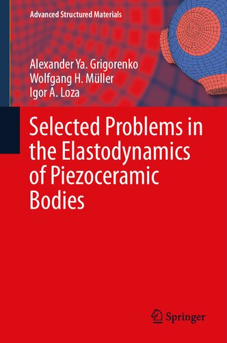 Selected Problems in the Elastodynamics of Piezoceramic Bodies (Advanced Structured Materials, 154)