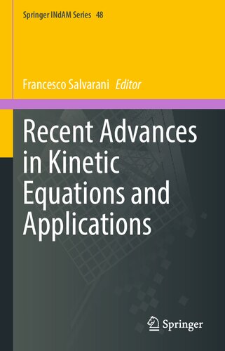 Recent Advances in Kinetic Equations and Applications (Springer INdAM Series, 48)