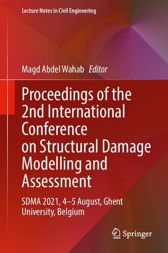 Proceedings of the 2nd International Conference on Structural Damage Modelling and Assessment: SDMA 2021, 4–5 August, Ghent University, Belgium (Lecture Notes in Civil Engineering, 204)