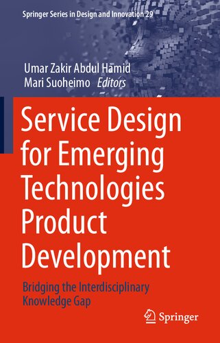 Service Design for Emerging Technologies Product Development: Bridging the Interdisciplinary Knowledge Gap (Springer Series in Design and Innovation, 29)