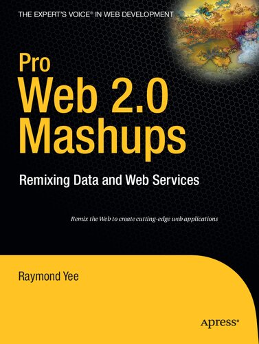 Pro Web 2.0 Mashups: Remixing Data and Web Services (Expert's Voice in Web Development)