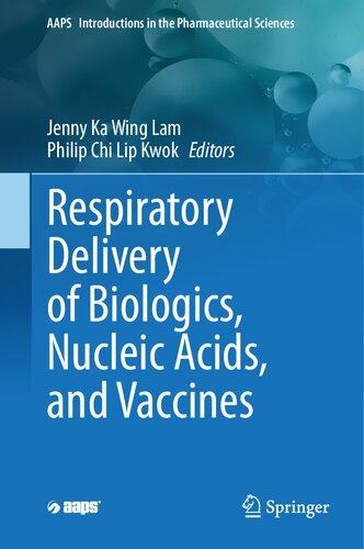 Respiratory Delivery of Biologics, Nucleic Acids, and Vaccines (AAPS Introductions in the Pharmaceutical Sciences, 8)